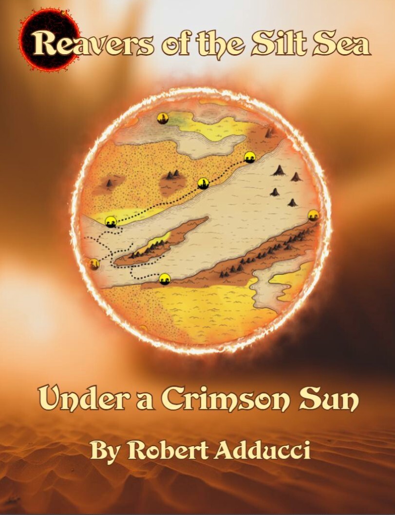 Cover of Under a Crimson Sun adventure featuring a sand storm. Floating is a sun, inside the sun is part of a map of the region. It says Reavers of the Silt Sea at the top and Under a Crimson Sun by Robert Adducci at the bottom.