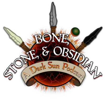 The logo for the "Bone, Stone & Obsidian" Dark Sun podcast